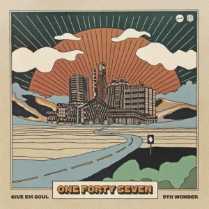 9th Wonder & GIVE EM SOUL – ONE FORTY SEVEN