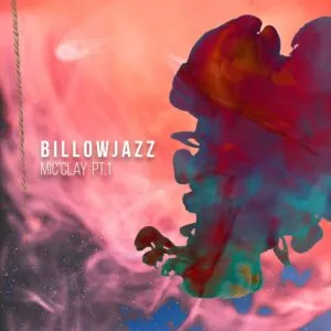 Ep: BillowJazz - Mic’Clay Pt.1