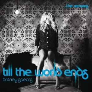 Britney Spears - Till the World Ends