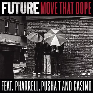 Future - Move That Dope (feat. Pharrell, Pusha T & Casino)