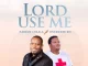 Harold Chaala & Oncemore Six – Lord Use Me