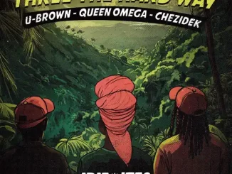 Queen Omega, Chezidek, U Brown & Irie Ites - Three The Hard Way