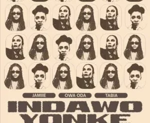 JAMIIE, Owa Oda & Tabia – Indawo Yonke