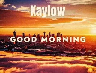 Kaylow Ft. Blueprint ZA & Audio Addicts – Good Morning