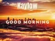 Kaylow Ft. Blueprint ZA & Audio Addicts – Good Morning