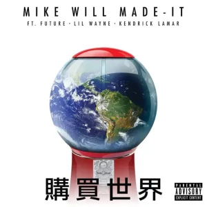 Mike WiLL Made-It - Buy the World (feat. Lil Wayne, Kendrick Lamar & Future)