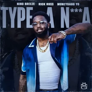 Nino Breeze, Rick Ross & Moneybagg Yo - Type A N***a