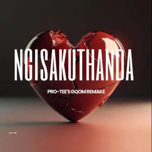 Pro-Tee – Ngisakuthanda (Gqom Remake)