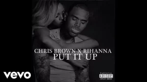 Rihanna & Chris Brown – Put It Up