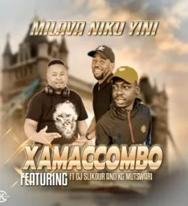 XamaCcombo Wa Mhana Vafana ft. Dj slikour & KG mutwari – Mi lava niku yini?